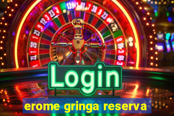 erome gringa reserva